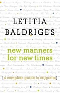 Letitia Baldriges New Manners for New Times: A Complete Guide to Etiquette (Hardcover)