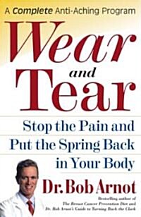 Wear and Tear: Stop the Pain and Put the Spring Back in Your Body (Paperback)