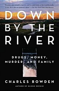 Down by the River : Drugs, Money, Murder, and Family (Paperback, 1st Simon & Schuster Trade Pbk. Ed)
