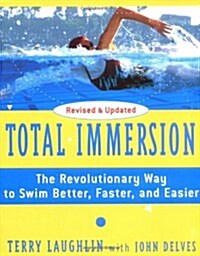 Total Immersion: The Revolutionary Way to Swim Better, Faster, and Easier (Paperback, Revised and Upd)