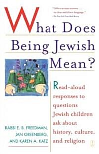 What Does Being Jewish Mean?: Read-Aloud Responses to Questions Jewish Children Ask about History, Culture, and Religion (Paperback)