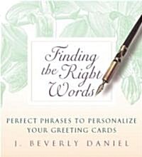 Finding the Right Words: Perfect Phrases to Personalize Your Greeting Cards (Hardcover)