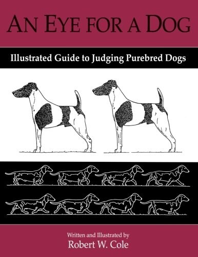 An Eye for a Dog: Illustrated Guide to Judging Purebred Dogs (Paperback)