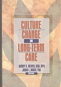 Culture Change in Long-Term Care (Hardcover)