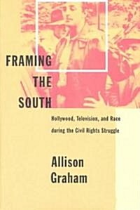 Framing the South: Hollywood, Television, and Race During the Civil Rights Struggle (Paperback)