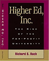 Higher Ed, Inc.: The Rise of the For-Profit University (Paperback)