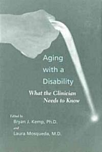Aging with a Disability: What the Clinician Needs to Know (Paperback)