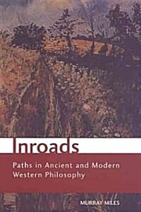 Inroads: Paths in Ancient and Modern Western Philosophy (Paperback)