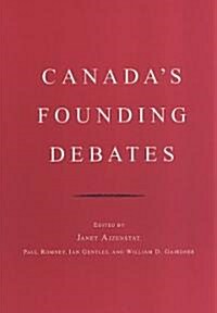 Canadas Founding Debates (Paperback, 2)