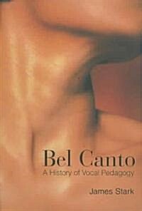 Bel Canto: A History of Vocal Pedagogy (Paperback, 2)