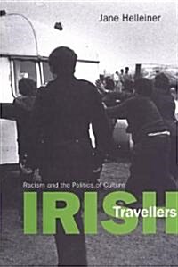 Irish Travellers: Racism and the Politics of Culture (Paperback)