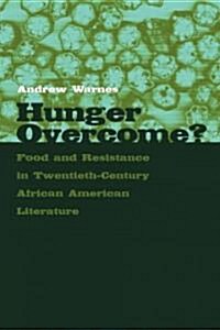 Hunger Overcome?: Food and Resistance in Twentieth-Century African American Literature (Paperback)