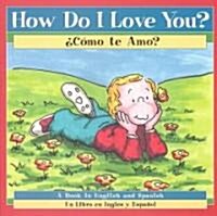 How Do I Love You? =: Como Te Amo? (Paperback)