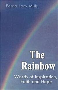 The Rainbow, Words of Inspiration, Faith and Hope (Paperback)