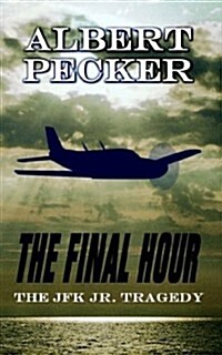 The Final Hour: The JFK JR. Tragedy (Paperback)