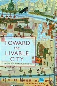 Toward the Livable City (Paperback, 1st)