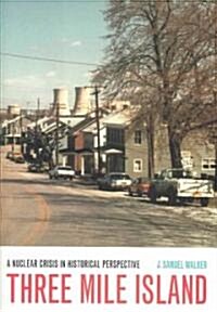 Three Mile Island: A Nuclear Crisis in Historical Perspective (Hardcover)