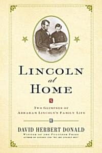 Lincoln at Home: Two Glimpses of Abraham Lincolns Family Life (Paperback)