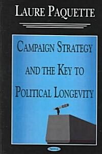 Campaign Strategy and the Key to Political Longevity (Paperback, UK)