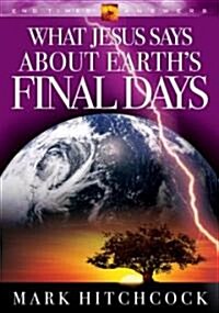 What Jesus Says about Earths Final Days (Paperback)