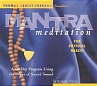 Mantra Meditation for Physical Health: A 40-Day Program Using the Power of Sacred Sound (Audio CD)