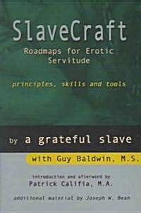 Slavecraft: Roadmaps for Erotic Servitude: Principles, Skills and Tools (Paperback)