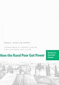 How the Rural Poor Got Power: Narrative of a Grass-Roots Organizer (Paperback)