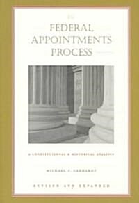 The Federal Appointments Process: A Constitutional and Historical Analysis (Paperback, REV and Expande)