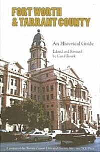 Fort Worth and Tarrant County: An Historical Guide (Paperback)