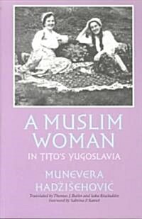 A Muslim Woman in Titos Yugoslavia (Paperback)