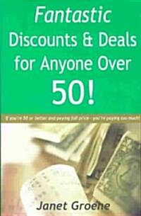 Fantastic Discounts & Deals for Anyone over 50! (Paperback)