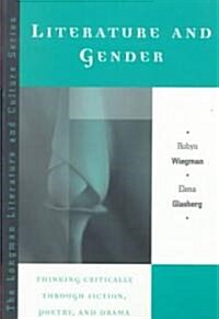 Literature and Gender: Thinking Critically Through Fiction, Poetry, and Drama (Paperback)