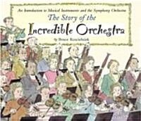 The Story of the Incredible Orchestra (School & Library)