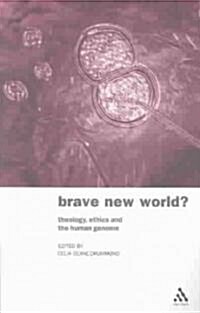 Brave New World? : Theology, Ethics and the Human Genome (Paperback)