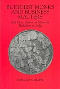 [중고] Buddhist Monks and Business Matters: Still More Papers on Monastic Buddhism in India (Paperback)