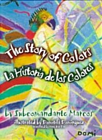 La Historia de los Colores / The Story Of Colors: A Bilingual Folktale From The Jungles Of Chiapas (Hardcover)