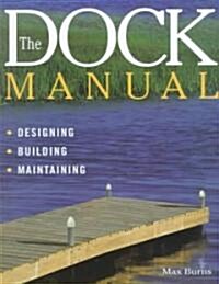 The Dock Manual: Designing/Building/Maintaining (Paperback)
