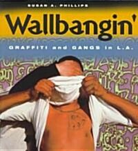 Wallbangin: Graffiti and Gangs in L.A. (Paperback, 2)