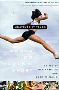 Whatever It Takes: Women on Womens Sport (Paperback)
