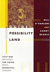 A Guide to Possibility Land: Fifty-One Methods for Doing Brief, Respectful Thearpy (Paperback)