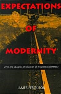 Expectations of Modernity: Myths and Meanings of Urban Life on the Zambian Copperbelt Volume 57 (Paperback)