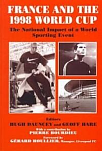 France and the 1998 World Cup : The National Impact of a World Sporting Event (Paperback)