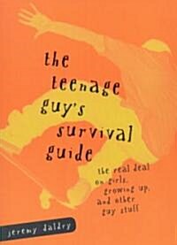 The Teenage Guys Survival Guide: The Real Deal on Girls, Growing Up and Other Guy Stuff (Paperback)