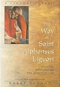 The Way of Saint Alphonsus Liguori: Selected Writings on the Spiritual Life (Paperback, Rev)