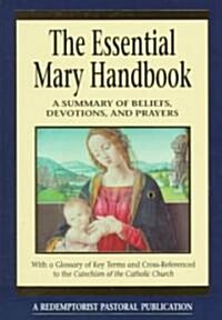 Essential Mary Handbook: A Summary of Beliefs, Devotions, and Prayers (Paperback)