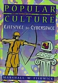 [중고] Popular Culture: Cavespace to Cyberspace (Hardcover)