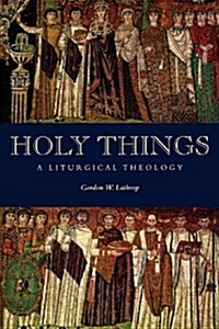 Holy Things: A Liturgical Theology (Paperback)