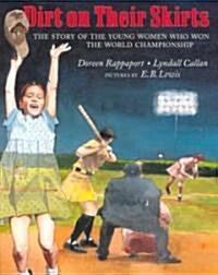 Dirt on Their Skirts: The Story of the Young Women Who Won the World Championship (Hardcover)