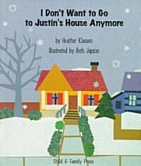 I Dont Want to Go to Justins House Anymore (Paperback)