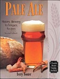 Pale Ale, Revised: History, Brewing, Techniques, Recipes (Paperback, 2, Revised)